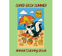 Super Easy Summer Animal Coloring Book: A Fun and Relaxing Coloring Experience with Cute Summer Animals for Kids, adults, and Beginners (Summer Coloring Book Series)