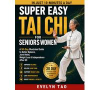 SUPER EASY TAI CHI FOR SENIORS WOMEN: A 30-Day Illustrated Guide to Better Balance, Joint Relief, Weight Loss & Independence After 60