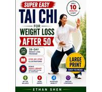 Super Easy Tai Chi For Weight Loss After 50: Simple 10-Minute Workouts for Better Balance, Mobility, and a 28-Day Healthy Weight Loss Plan