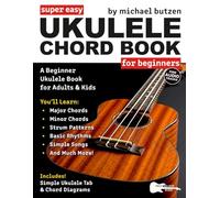 Super Easy Ukulele Chord Book for Beginners: A Beginner Ukulele Book for Adults and Kids-Includes Ukulele Tab, Big Letter Notes, Chord Diagrams, and Free Audio (Large Print Letter Notes Sheet Music)