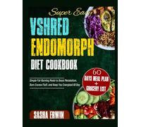 Super Easy Vshred Endomorph Diet Cookbook: Simple Fat-Burning Meals to Boost Metabolism, Burn Excess Fluff, and Keep You Energized All Day