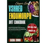 Super Easy Vshred Endomorph Diet Cookbook: Simple Fat-Burning Meals to Boost Metabolism, Burn Excess Fluff, and Keep You Energized All Day