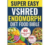 Super Easy VShred Endomorph Diet Food Bible: A Simple, Hormone-Friendly Diet Plan for Beginners and Seniors to Burn Fat, Boost Energy, and Support Healthy Weight Loss