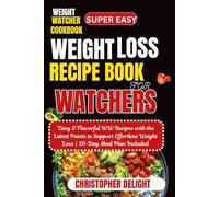 SUPER EASY WEIGHT LOSS RECIPE BOOK FOR WATCHERS: Easy & Flavorful WW Recipes with the Latest Points to Support Effortless Weight Loss | 30-Day Meal Plan Included