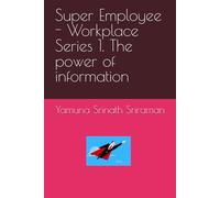 Super Employee - Workplace Series 1. The power of information