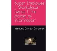 Super Employee - Workplace Series 1. The power of information