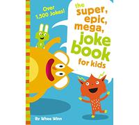 Super, Epic, Mega Joke Book for Kids: A Funny, Laugh Out Loud Busy Book for Children with Over 1,500 Jokes, Riddles, Tongue Twisters, and Puns