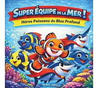 Super Équipe de la Mer !: Livres pour enfants | Héros poissons du grand bleu | Rimes | Aventure | Animaux | Poissons | Pour les 3-8 ans | 30 pages | ... x 21,5 cm (Children's Storybooks in French)