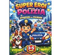 Super Eroi della Polizia: Avventura da colorare (Super Eroi della Città)