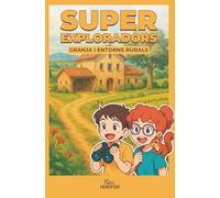 Super Exploradors: Granja i entorns rurals - Llibre-joc per descobrir, acolorir i observar animals del camp