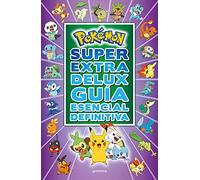 Súper Extra Delux — Guía esencial definitiva (Guía Pokémon) — Montena