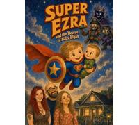 Super Ezra: and the Rescue of Baby Elijah
