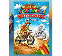 Super Fajna Kolorowanka Motocross dla Dzieci: Kolorowanka Motocross i Motocykle dla Dziewczynek i Chłopców 4-8 lat | Proste, Wyraźne Wzory | Idealny Prezent dla Dzieci, które Kochają Motocross