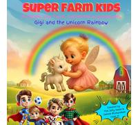 Super Farm Kids: Gigi and the Unicorn Rainbow