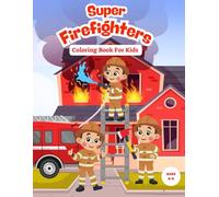Super Firefighters Coloring Book for Kids: 30 Large and Easy Coloring Pages of Fire Trucks, Fire Fighters, Fire Stations and Fire Safety Equipment +Bonus Activity Pages - Perfect for Kids Ages 4-8
