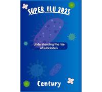super flu2025: Understanding the Rise of Subclade K. A Practical Guide to Staying Safe, Informed, and Prepared During Unprecedented Influenza Seasons