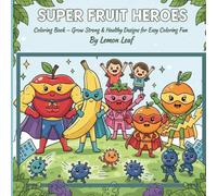 SUPER FRUIT HEROES: Coloring Book - Grow Strong & Healthy with Fruits, Comfy, Cozy, and Bold Designs for Easy Coloring Fun