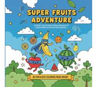Super Fruits Adventure: A Comfy Collection of Bold and Easy-to-Color Pages with Fun Fruit Quotes