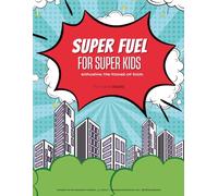 Super Fuel for Super Kids: Exploring the Power of Food