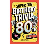 Super Fun 80th Birthday Trivia: Nostalgic Quizzes, Brain Teasers, and Story-Sparking Facts to Relive an Unforgettable Year. For Those Who Lived It, Loved It, and Still Tell the Stories. 1945 Edition