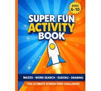 Super Fun Activity Book for Kids Ages 6-10: Mazes, Word Search, Sudoku, Spot the Difference, Drawing, Connect the Dots & More!
