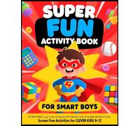 Super Fun Activity Book For Smart Boys: 100 Mind Games, Logic Puzzles, Crosswords, Word Searches, Sudoku & Complete the Word Puzzles | Screen Free Activities for Clever Kids 8-12