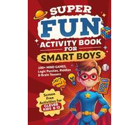 Super Fun Activity Book for Smart Boys: 100+ Mind Games, Logic Puzzles, Riddles & Brain Teasers (Screen Free Activities for Clever Kids 8-12)