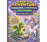 Super Fun Adventure Dragons & Fantasy Creatures For Kids Ages 4-8: Fun and Easy Coloring Pages Featuring Dragons, Unicorns, Griffins, Phoenixes, and ... (Super Fun Adventure Coloring Book Series)