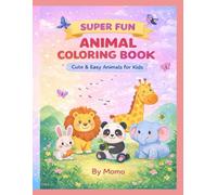 Super Fun Animals: A Cute and Easy Coloring Book for Kids