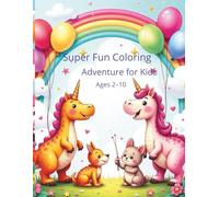 Super Fun Coloring Adventure for Kids Ages 2-10