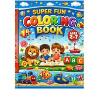 SUPER FUN COLORING BOOK: HOURS OF FUN CREATIVITY (Easy Kids Coloring Books)