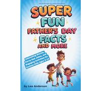 Super Fun Father’s Day Facts and More: Interesting Stories, Corny Dad Jokes, and Engaging Activities for Curious Kids Ages 8-12 (Super Fun Holiday Facts Series)