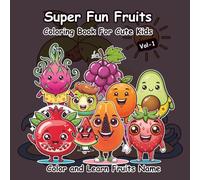 Super Fun Fruits Coloring Book for Kids: 50+ Simple & Cute Fruit Pictures | Early Learning, Creativity Booster & Relaxing Coloring Fun for Children