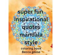 super fun inspirational quotes mandala style: coloring book