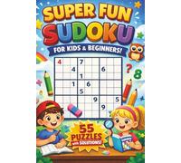 Super Fun Sudoku: 55 Sudoku Puzzles for Kids | Ages 4-12 | 9x9 | 6 x 9 inches | 110 pages | with Solutions | Easy (Sudoku Puzzle Books for Kids)