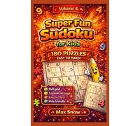 Super Fun Sudoku for Kids - Volume 4: 180 Smart Puzzles to Strengthen Logic, Focus & Problem-Solving Skills (Super Fun Sudoku for Kids - Brain Power Series)