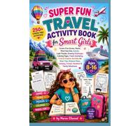 SUPER FUN TRAVEL ACTIVITY BOOK for Smart Girls: 250+ Screen-Free Games, Mazes, Word Searches, Sudoku, Logic Puzzles, Drawing Challenges, Coloring ... Airplane Rides, Cruises Family Adventures