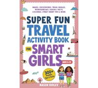 Super Fun Travel Activity Book For Smart Girls: 300+ Puzzles, Mazes, Crosswords, Trivia, Riddles, Wordsearches, Sudoku, Facts, Coloring & Street Smart Tips - Road Trip & Airplane - Ages 8-14 (Gift)