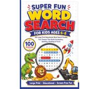 Super Fun Word Search for Kids Ages 6-8: 100 Large Print Educational Word Search Puzzles | Animals, Dinosaurs, Space, Sports, Science & More | Builds Vocabulary, Spelling & Reading Skills