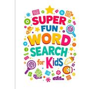 SUPER FUN WORD SEARCH FOR KIDS: Smart, Simple, and Super Enjoyable Word Searches