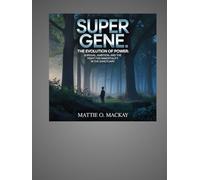 Super Gene: The Evolution of Power: Survival, Ambition, and the Fight for Immortality in the Sanctuary