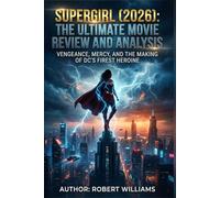 Super.girl (2026): The Ultimate Movie Review: Vengeance, Mercy, and the Making of DC’s Fiercest Heroine