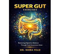 Super Gut Exercises: Restoring Digestive Balance Through Food Awareness Ation