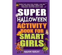 Super Halloween Activity Book For Smart Girls: History, Facts, Jokes, Puns, Coloring + Logic Grid, Maze, Would You Rather, 2 Truths & a Lie, Wordsearch, Crossword Puzzles & More - Ages 8 to 14 (Gift)