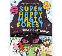 Super Happy Magic Forest und der miese Monsterpilz: Hochvergnügter Vorlesespaß für alle ab 6 - zur bekannten TV-Serie!
