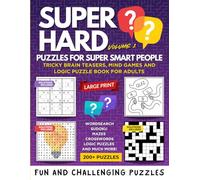 Super Hard Puzzles for Super Smart People: Volume 1