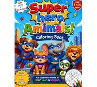 Super Hero Animals Coloring Book for Kids Ages 3-10: Fun and Easy Animal Superhero Coloring Pages for Boys and Girls