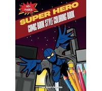 Super Hero Coloring Book: Comic Book Style Coloring Book | Great Collection of 60+ Epic Designs to Color | Creative and Fun Coloring Pages for All Super Hero Fans!