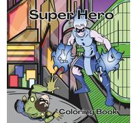 Super Hero Coloring Book: This superhero kids coloring book is full of exciting characters, daring rescues, and powerful poses! With capes, masks, and ... bring their own heroes to life with color.
