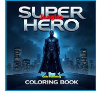 Super Hero Jungles: Color the Wild Side of Heroism!